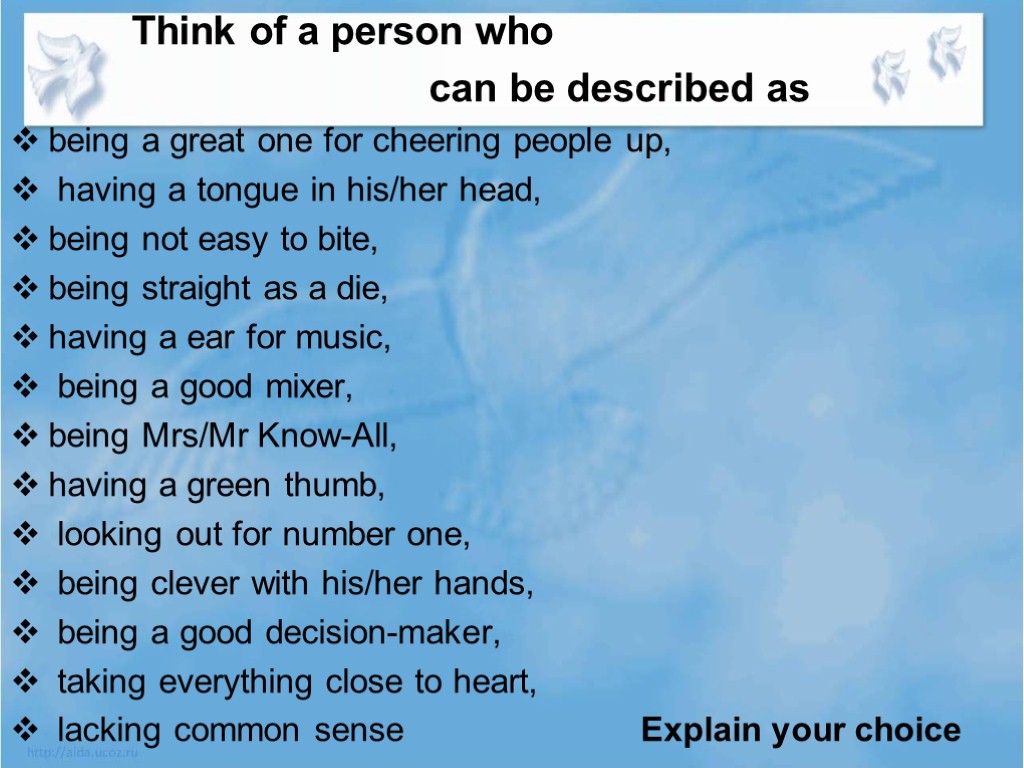 Think of a person who can be described as being a great one for